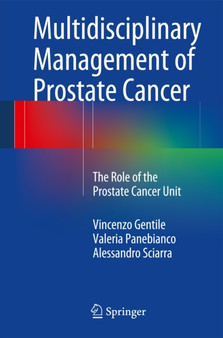 Multidisciplinary Management of Prostate Cancer : The Role of the Prostate Cancer Unit by Vincenzo Gentile - Paperback