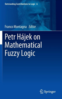 Petr Hajek on Mathematical Fuzzy Logic : 6 by Franco Montagna - Hardback
