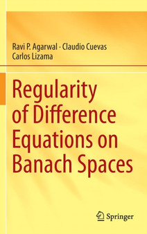 Regularity of Difference Equations on Banach Spaces by Ravi P. Agarwal - Hardback