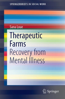 Therapeutic Farms : Recovery from Mental Illness by Sana JD PhD MSSA Loue - Paperback