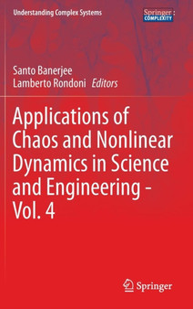 Applications of Chaos and Nonlinear Dynamics in Science and Engineering - Vol. 4 by Santo Banerjee - Hardback