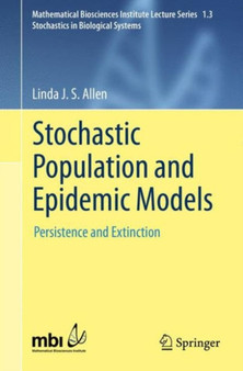 Stochastic Population and Epidemic Models : Persistence and Extinction : 1.3 by Linda J.S. Allen - Paperback