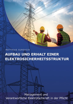 Aufbau und Erhalt einer Elektrosicherheitsstruktur : Management und Verantwortliche Elektrofachkraft in der Pflicht by Matthias Surovcik - Paperback