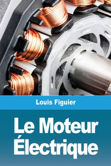 Le Moteur Electrique by Louis Figuier - Paperback