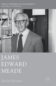 James Edward Meade by David Reisman - Hardback