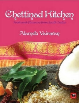 Chettinad Kitchen : Food and Flavours from South India