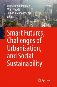 Smart Futures, Challenges of Urbanisation, and Social Sustainability by Mohammad Dastbaz - Hardback