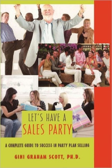 Let's Have a Sales Party : A Complete Guide to Success in Party Plan Selling