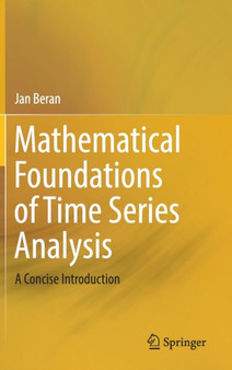 Mathematical Foundations of Time Series Analysis : A Concise Introduction by Jan Beran - Hardback