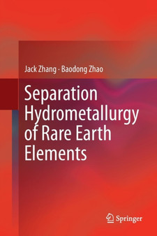 Separation Hydrometallurgy of Rare Earth Elements by Jack Zhang - Paperback