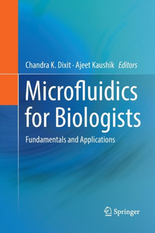 Microfluidics for Biologists : Fundamentals and Applications by Chandra K. Dixit - Paperback