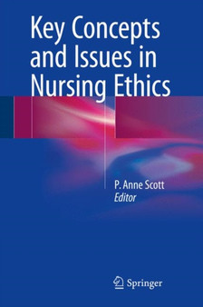 Key Concepts and Issues in Nursing Ethics by P.Anne Scott - Paperback