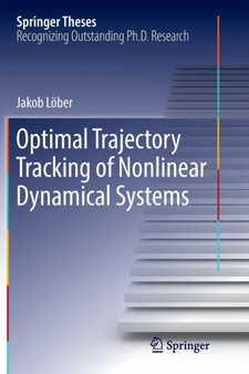 Optimal Trajectory Tracking of Nonlinear Dynamical Systems by Jakob Loeber - Paperback
