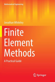 Finite Element Methods : A Practical Guide by Jonathan Whiteley - Paperback