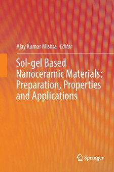Sol-gel Based Nanoceramic Materials: Preparation, Properties and Applications by Ajay Kumar Mishra - Paperback