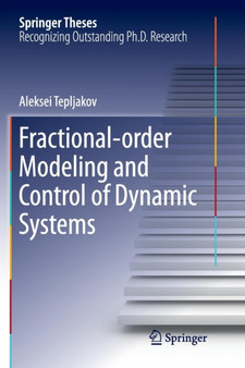 Fractional-order Modeling and Control of Dynamic Systems by Aleksei Tepljakov - Paperback