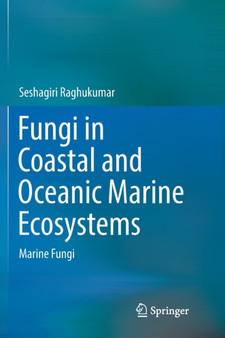 Fungi in Coastal and Oceanic Marine Ecosystems : Marine Fungi by Seshagiri Raghukumar - Paperback