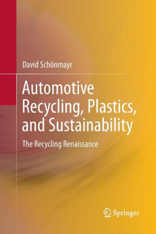 Automotive Recycling, Plastics, and Sustainability : The Recycling Renaissance by David Schonmayr - Paperback