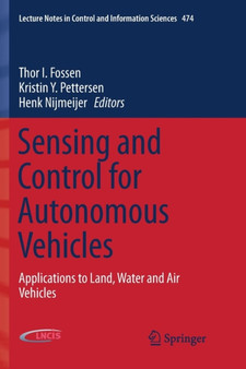 Sensing and Control for Autonomous Vehicles : Applications to Land, Water and Air Vehicles : 474 by Thor I. Fossen - Paperback