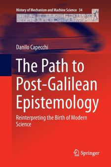 The Path to Post-Galilean Epistemology : Reinterpreting the Birth of Modern Science : 34 by Danilo Capecchi - Paperback