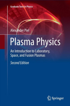 Plasma Physics : An Introduction to Laboratory, Space, and Fusion Plasmas by Alexander Piel - Paperback