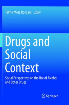 Drugs and Social Context : Social Perspectives on the Use of Alcohol and Other Drugs by Telmo Mota Ronzani - Paperback