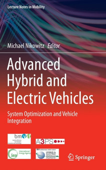Advanced Hybrid and Electric Vehicles : System Optimization and Vehicle Integration by Michael Nikowitz - Hardback