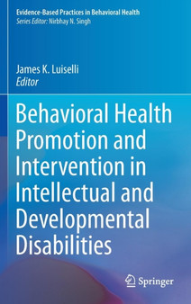Behavioral Health Promotion and Intervention in Intellectual and Developmental Disabilities by James K. Luiselli - Hardback