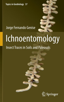Ichnoentomology : Insect Traces in Soils and Paleosols : 37 by Jorge Fernando Genise - Hardback