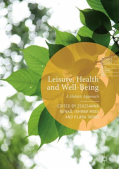 Leisure, Health and Well-Being : A Holistic Approach by Zsuzsanna Benko - Hardback