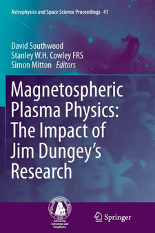 Magnetospheric Plasma Physics: The Impact of Jim Dungey's Research : 41 by David Southwood - Paperback