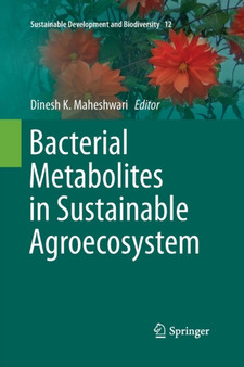 Bacterial Metabolites in Sustainable Agroecosystem : 12 by Dinesh K. Maheshwari - Paperback