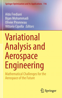 Variational Analysis and Aerospace Engineering : Mathematical Challenges for the Aerospace of the Future : 116 by Aldo Frediani - Hardback