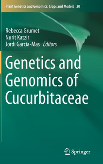 Genetics and Genomics of Cucurbitaceae : 20 by Rebecca Grumet - Hardback