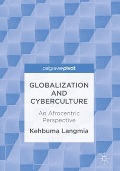 Globalization and Cyberculture : An Afrocentric Perspective by Kehbuma Langmia - Hardback