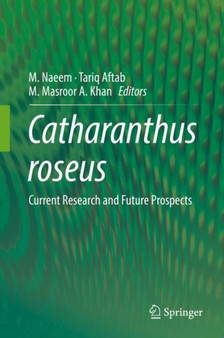 Catharanthus roseus : Current Research and Future Prospects by M. Naeem - Hardback