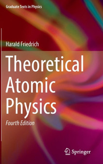 Theoretical Atomic Physics by Harald Friedrich - Hardback