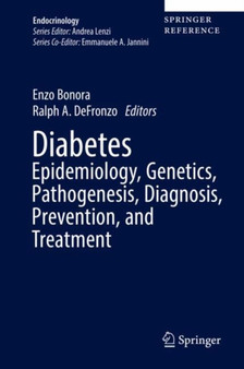 Diabetes Epidemiology, Genetics, Pathogenesis, Diagnosis, Prevention, and Treatment by Enzo Bonora - Hardback