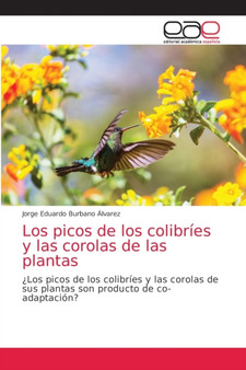 Los picos de los colibries y las corolas de las plantas by Jorge Eduardo Burbano Alvarez - Paperback