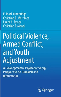 Political Violence, Armed Conflict, and Youth Adjustment : A Developmental Psychopathology Perspective on Research and Intervention by E.Mark Cummings - Hardback