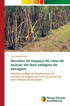 Secador de bagaco de cana de acucar em dois estagios de secagem by Jose Roberto Rasi - Paperback