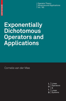 Exponentially Dichotomous Operators and Applications : 182 by Cornelis V.M. van der Mee - Hardback