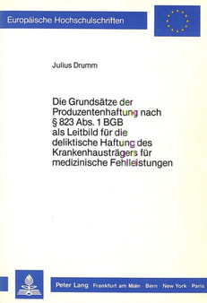 Die Grundsaetze der Produzentenhaftung nach 823 Abs. 1 BGB als Leitbild fuer die deliktische Haftung des Krankenhaustraegers fuer medizinische Fehlleistungen by Drumm Julius Drumm - Paperback