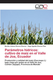 Parametros hidricos : cultivo de maiz en el Valle de Joa, Ecuador by Martha Johana Alvarez Alvarez - Paperback