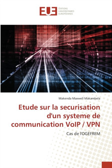 Etude sur la securisation d'un systeme de communication VoIP / VPN by Makenda Maxwell Makambela - Paperback