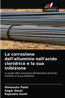 La corrosione dell'alluminio nell'acido cloridrico e la sua inibizione by Himanshu Patel - Paperback