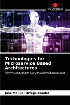 Technologies for Microservice Based Architectures by Jose Manuel Ortega Candel - Paperback
