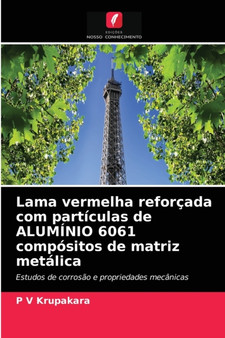 Lama vermelha reforcada com particulas de ALUMINIO 6061 compositos de matriz metalica by P V Krupakara - Paperback Lama vermelha reforcada com particulas de ALUMINIO 6061 compositos de matriz metalica by P V Krupakara - Paperback