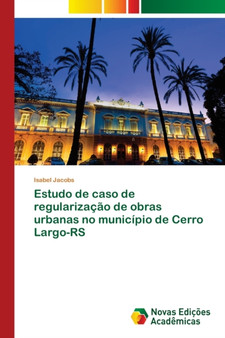 Estudo de caso de regularizacao de obras urbanas no municipio de Cerro Largo-RS by Isabel Jacobs - Paperback
