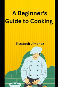 A Beginner's Guide To Cooking